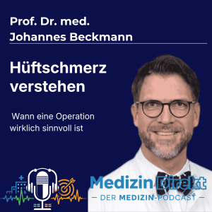 Prof. Dr. Johannes Beckmann erklärt Hüftschmerzen, Arthrose und wann eine Hüft-Operation sinnvoll ist – Medizin Direkt Podcast